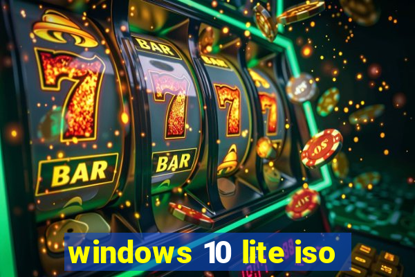 windows 10 lite iso